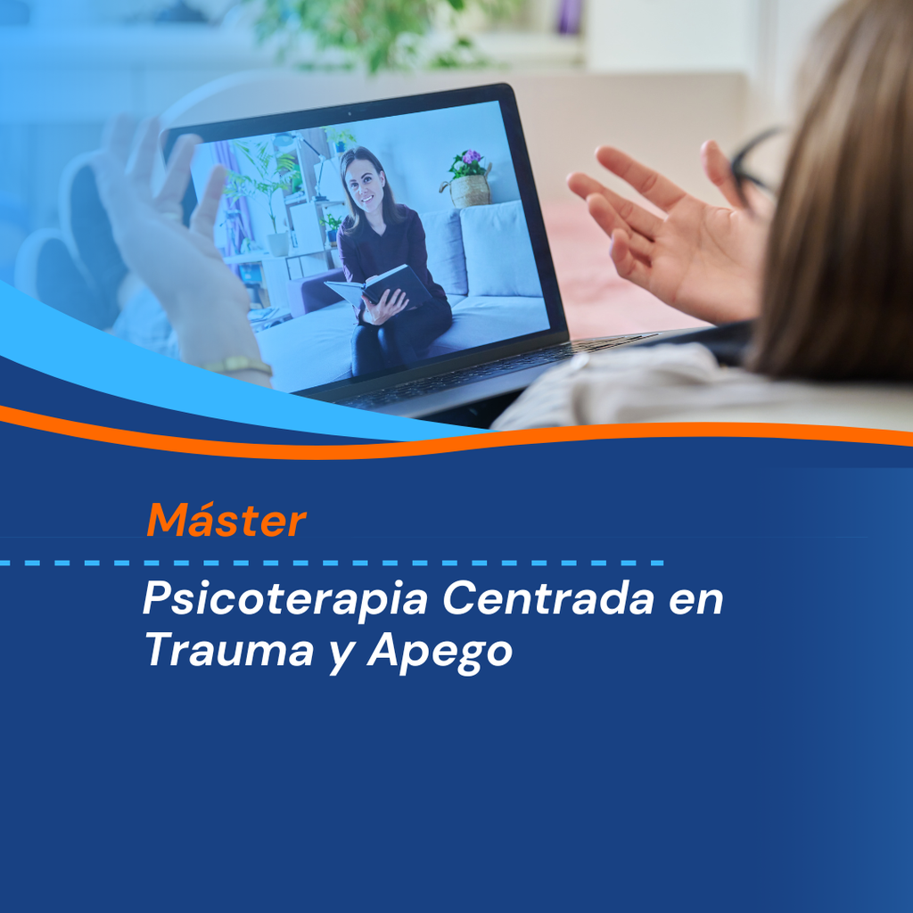 Máster en Psicoterapia Centrada en Apego y Trauma