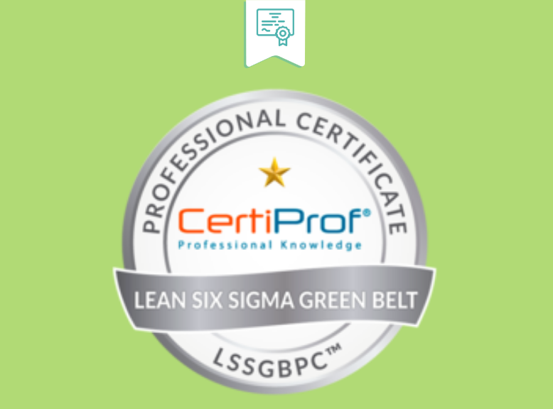 Lean Six Sigma Green Belt Professional Certificate (LSSGBPC)